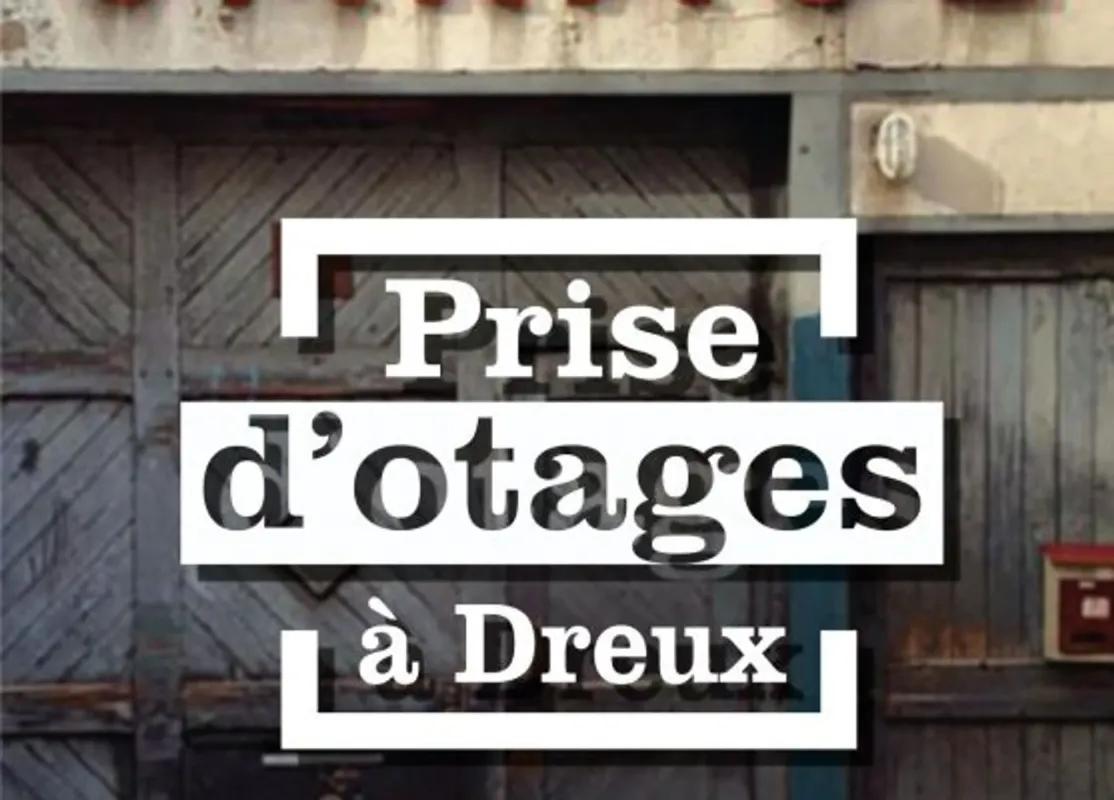 Prise d’otages à Dreux !