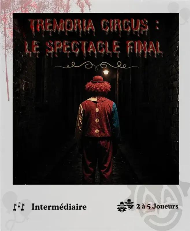 Tremoria Circus: Le spectacle final